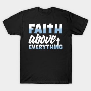 Faith Above Everything T-Shirt